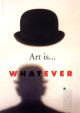 Art is…Whatever / 1996